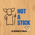 Kniha: Not A Stick (Antoinette Portis). HarperCollins, 2009 Kniha: Not A Stick (Antoinette Portis). HarperCollins, 2009