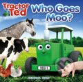 Kniha: Tractor Ted 'Who Goes Moo' (Alexandra Heard). Tractorland, 2018 Kniha: Tractor Ted 'Who Goes Moo' (Alexandra Heard). Tractorland, 2018