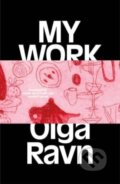 Kniha: My Work (Olga Ravn). Lolli Editions, 2023 Kniha: My Work (Olga Ravn). Lolli Editions, 2023