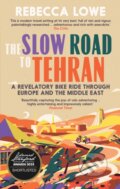 Kniha: The Slow Road to Tehran (Rebecca Lowe). September Publishing, 2023 Kniha: The Slow Road to Tehran (Rebecca Lowe). September Publishing, 2023
