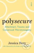 Kniha: Polysecure (Jessica Fern). Scribe Publications, 2022 Kniha: Polysecure (Jessica Fern). Scribe Publications, 2022