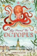 Kniha: My Friend the Octopus (Lindsay Galvin). Chicken House, 2022 Kniha: My Friend the Octopus (Lindsay Galvin). Chicken House, 2022