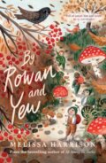 Kniha: By Rowan and Yew (Melissa Harrison). Chicken House, 2021 Kniha: By Rowan and Yew (Melissa Harrison). Chicken House, 2021