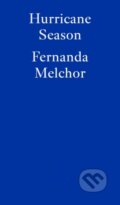 Kniha: Hurricane Season (Fernanda Melchor). Fitzcarraldo Editions, 2023 Kniha: Hurricane Season (Fernanda Melchor). Fitzcarraldo Editions, 2023