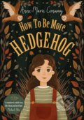 Kniha: How To Be More Hedgehog (Anne-Marie Conway). UCLan Publishing, 2022 Kniha: How To Be More Hedgehog (Anne-Marie Conway). UCLan Publishing, 2022