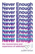 Kniha: Never Enough (Judith Grisel). Scribe Publications, 2019 Kniha: Never Enough (Judith Grisel). Scribe Publications, 2019