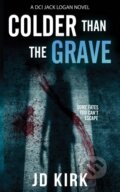Kniha: Colder Than The Grave (J.D. Kirk). Zertex Crime, 2021 Kniha: Colder Than The Grave (J.D. Kirk). Zertex Crime, 2021