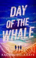 Kniha: Day of the Whale (Rachel Delahaye). Eroika, 2022 Kniha: Day of the Whale (Rachel Delahaye). Eroika, 2022