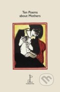 Kniha: Ten Poems about Mothers (Various Authors). Candlestick Press, 2019 Kniha: Ten Poems about Mothers (Various Authors). Candlestick Press, 2019