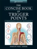 Kniha: The Concise Book of Trigger Points (Simeon Neil-Asher). Lotus Publishing, 2014 Kniha: The Concise Book of Trigger Points (Simeon Neil-Asher). Lotus Publishing, 2014