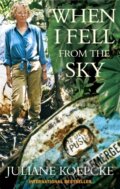 Kniha: When I Fell From The Sky (Juliane Koepcke). Nicholas Brealey Publishing, 2012 Kniha: When I Fell From The Sky (Juliane Koepcke). Nicholas Brealey Publishing, 2012