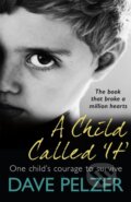 Kniha: A Child Called It (Dave Pelzer). Seven Dials, 2019 Kniha: A Child Called It (Dave Pelzer). Seven Dials, 2019