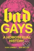 Kniha: Bad Gays (Ben Miller a Huw Lemmey). Verso, 2023 Kniha: Bad Gays (Ben Miller a Huw Lemmey). Verso, 2023