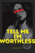 Kniha: Tell Me I'm Worthless (Alison Rumfitt). Cipher Press, 2021 Kniha: Tell Me I'm Worthless (Alison Rumfitt). Cipher Press, 2021