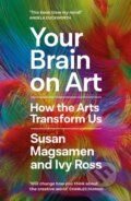 Kniha: Your Brain on Art (Ivy Ross a Susan Magsamen). Canongate Books, 2023 Kniha: Your Brain on Art (Ivy Ross a Susan Magsamen). Canongate Books, 2023
