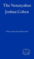 Kniha: The Netanyahus (Joshua Cohen). Fitzcarraldo Editions, 2022 Kniha: The Netanyahus (Joshua Cohen). Fitzcarraldo Editions, 2022