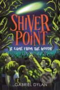 Kniha: Shiver Point: It Came from the Woods (Gabriel Dylan). Piccadilly, 2023 Kniha: Shiver Point: It Came from the Woods (Gabriel Dylan). Piccadilly, 2023