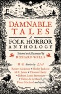 Kniha: Damnable Tales (Richard Wells). Unbound, 2022 Kniha: Damnable Tales (Richard Wells). Unbound, 2022