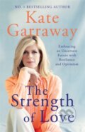 Kniha: The Strength of Love (Kate Garraway). Blink Publishing, 2023 Kniha: The Strength of Love (Kate Garraway). Blink Publishing, 2023