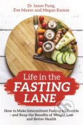 Kniha: Life in the Fasting Lane (Dr Jason Fung, Eve Mayer a Megan Ramos). Hay House, 2020 Kniha: Life in the Fasting Lane (Dr Jason Fung, Eve Mayer a Megan Ramos). Hay House, 2020