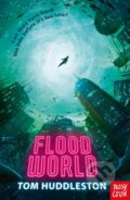 Kniha: FloodWorld (Tom Huddlestone). Nosy Crow, 2019 Kniha: FloodWorld (Tom Huddlestone). Nosy Crow, 2019