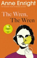 Kniha: The Wren, The Wren (Anne Enright). Jonathan Cape, 2023 Kniha: The Wren, The Wren (Anne Enright). Jonathan Cape, 2023