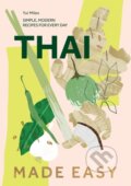 Kniha: Thai Made Easy (Yui Miles). Quadrille, 2023 Kniha: Thai Made Easy (Yui Miles). Quadrille, 2023