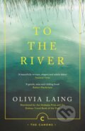 Kniha: To the River (Olivia Laing). Canongate Books, 2017 Kniha: To the River (Olivia Laing). Canongate Books, 2017