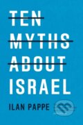 Kniha: Ten Myths About Israel (Ilan Pappé). , 2017 Kniha: Ten Myths About Israel (Ilan Pappé). , 2017