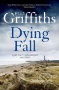 Kniha: Dying Fall (Elly Griffiths). Quercus, 2016 Kniha: Dying Fall (Elly Griffiths). Quercus, 2016