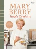 Kniha: Mary Berry's Simple Comforts (Mary Berry). BBC Books, 2020 Kniha: Mary Berry's Simple Comforts (Mary Berry). BBC Books, 2020