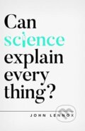 Kniha: Can Science Explain Everything? (Lennox John). , 2019 Kniha: Can Science Explain Everything? (Lennox John). , 2019