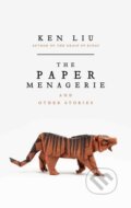 Kniha: The Paper Menagerie (Ken Liu). Head of Zeus, 2016 Kniha: The Paper Menagerie (Ken Liu). Head of Zeus, 2016