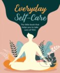 Kniha: Everyday Self-Care (Ryland Peters & Smal). CICO Books, 2020 Kniha: Everyday Self-Care (Ryland Peters & Smal). CICO Books, 2020