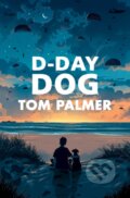 Kniha: D-Day Dog (Tom Palmer). Barrington, 2019 Kniha: D-Day Dog (Tom Palmer). Barrington, 2019