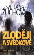 Kniha: Zloději a svědkové (Světlana Žuchová). Motto, 2017 Kniha: Zloději a svědkové (Světlana Žuchová). Motto, 2017