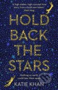 Kniha: Hold Back the Stars (Katie Khan). Transworld, 2017 Kniha: Hold Back the Stars (Katie Khan). Transworld, 2017