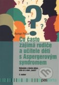 Kniha: Co často zajímá rodiče a učitele dětí s Aspergerovým syndromem (Roman Pešek). Pasparta, 2017 Kniha: Co často zajímá rodiče a učitele dětí s Aspergerovým syndromem (Roman Pešek). Pasparta, 2017