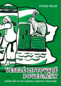 Kniha: Veselé liptovské povedačky (Peter Vrlík), 2017 Kniha: Veselé liptovské povedačky (Peter Vrlík), 2017