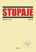 Kniha: Stupaje (Mikuláš Šoóš). Hronka, 2017 Kniha: Stupaje (Mikuláš Šoóš). Hronka, 2017
