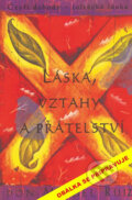 Kniha: Láska, vztahy a přátelství (Don Miguel Ruiz). Pragma, 2017 Kniha: Láska, vztahy a přátelství (Don Miguel Ruiz). Pragma, 2017