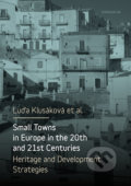 Small Towns in Europe in the 20th and 21st Centuries - Luďa Klusáková, Univerzita Karlova v Praze, 2017