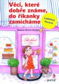 Kniha: Věci, které dobře známe, do říkanky zamícháme (Ladislava Horová). Portál, 2017 Kniha: Věci, které dobře známe, do říkanky zamícháme (Ladislava Horová). Portál, 2017