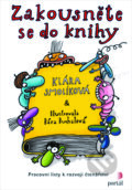 Kniha: Zakousněte se do knihy (Klára Smolíková). Portál, 2017 Kniha: Zakousněte se do knihy (Klára Smolíková). Portál, 2017
