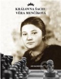 Kniha: Královna šachu Věra Menčíková (Jan Kalendovský). Jakura, 2016 Kniha: Královna šachu Věra Menčíková (Jan Kalendovský). Jakura, 2016