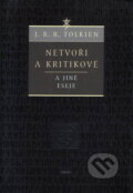 Kniha: Netvoři a kritikové (J.R.R. Tolkien). Argo, 2006 Kniha: Netvoři a kritikové (J.R.R. Tolkien). Argo, 2006