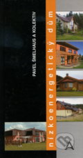 Kniha: Nízkoenergetický dům (Pavel Šmelhaus a kolektiv). ABF, 2004 Kniha: Nízkoenergetický dům (Pavel Šmelhaus a kolektiv). ABF, 2004