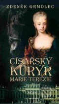 Kniha: Císařský kurýr Marie Terezie (Zdeněk Grmolec). Moba, 2018 Kniha: Císařský kurýr Marie Terezie (Zdeněk Grmolec). Moba, 2018