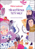 Kniha: Tři koťátka tety Mily (Mária Lazárová). Brio, 2017 Kniha: Tři koťátka tety Mily (Mária Lazárová). Brio, 2017