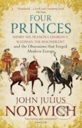 Kniha: Four Princes (John Julius Norwich). Hodder and Stoughton, 2017 Kniha: Four Princes (John Julius Norwich). Hodder and Stoughton, 2017